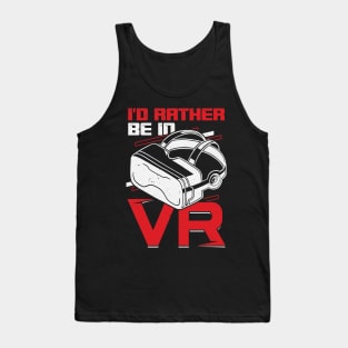 I'd Rather Be In VR Virtual Reality Gamer Gift Tank Top